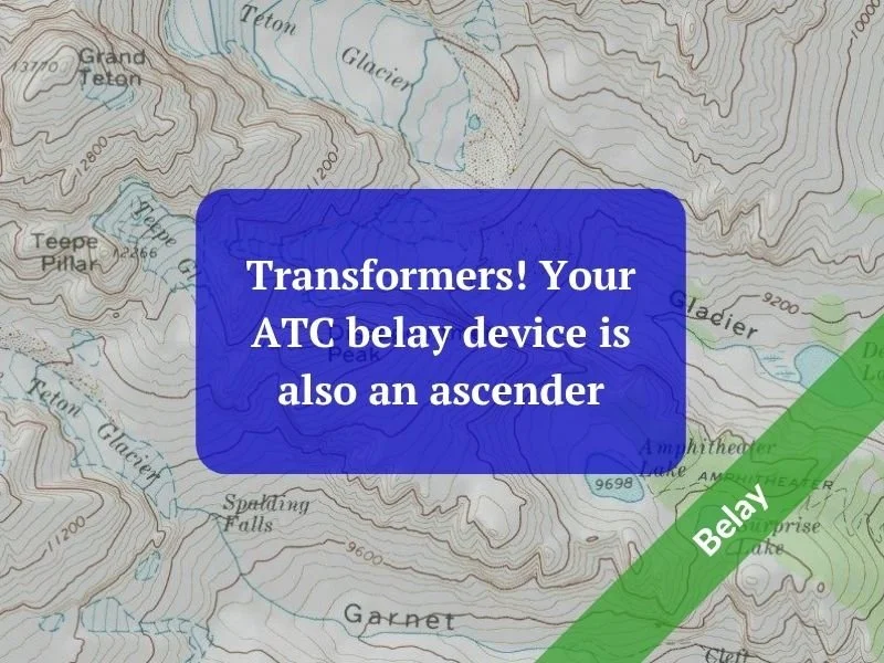 Transformers! Your ATC belay device is also an ascender