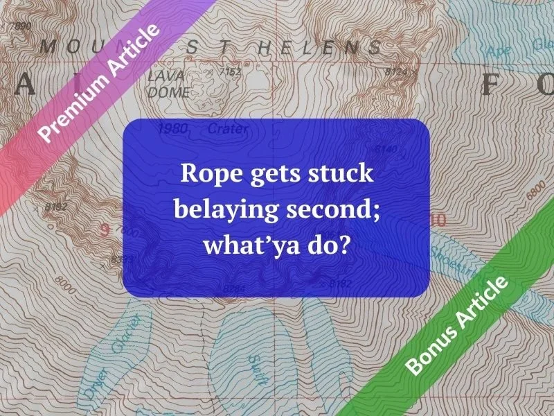 Rope gets stuck belaying second; what’ya do?