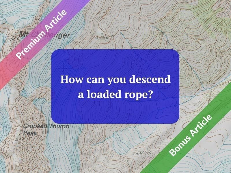 How can you descend a loaded rope?