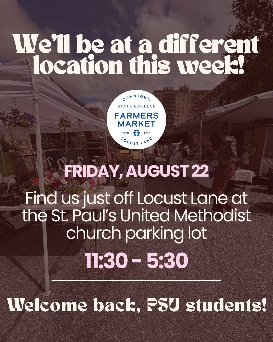 We will still have the market this week, but just around the corner from where we normally are due to PSU move-in! See you there!