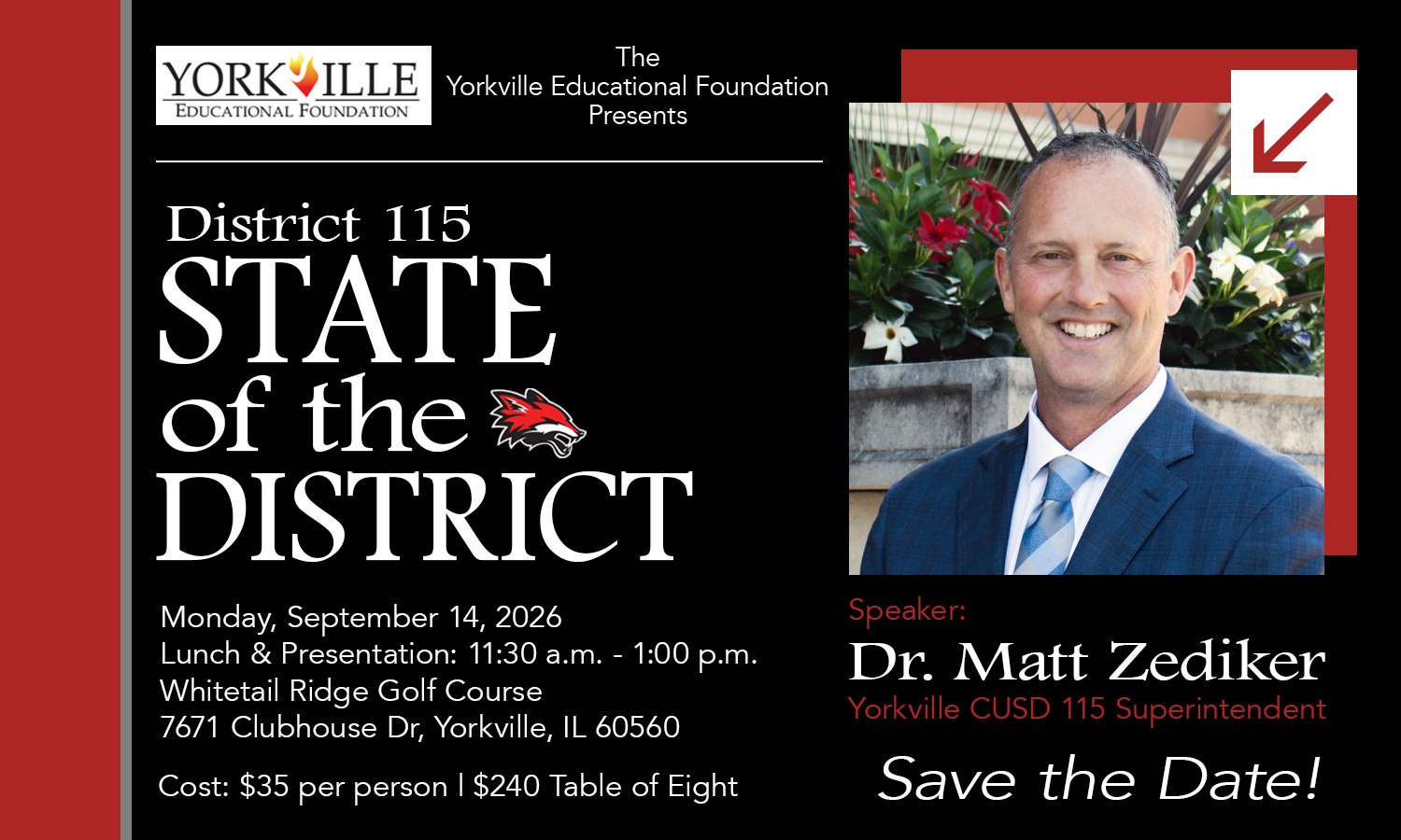 District 115 State of the District, hosted by Yorkville Educational Foundation.  Monday, September 14, 2026 at Whitetail Ridge Golf Course.  11:30AM to 1:00 PM.  Purchase individual tickets for $35 each or a table of eight for $240.