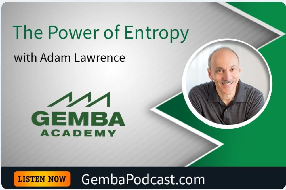 Gemba Academy podcast banner with the title "The Power of Entropy," and a photo of Adam Lawrence, founder of Process Improvement Partners, located in Lancaster Pennsylvania