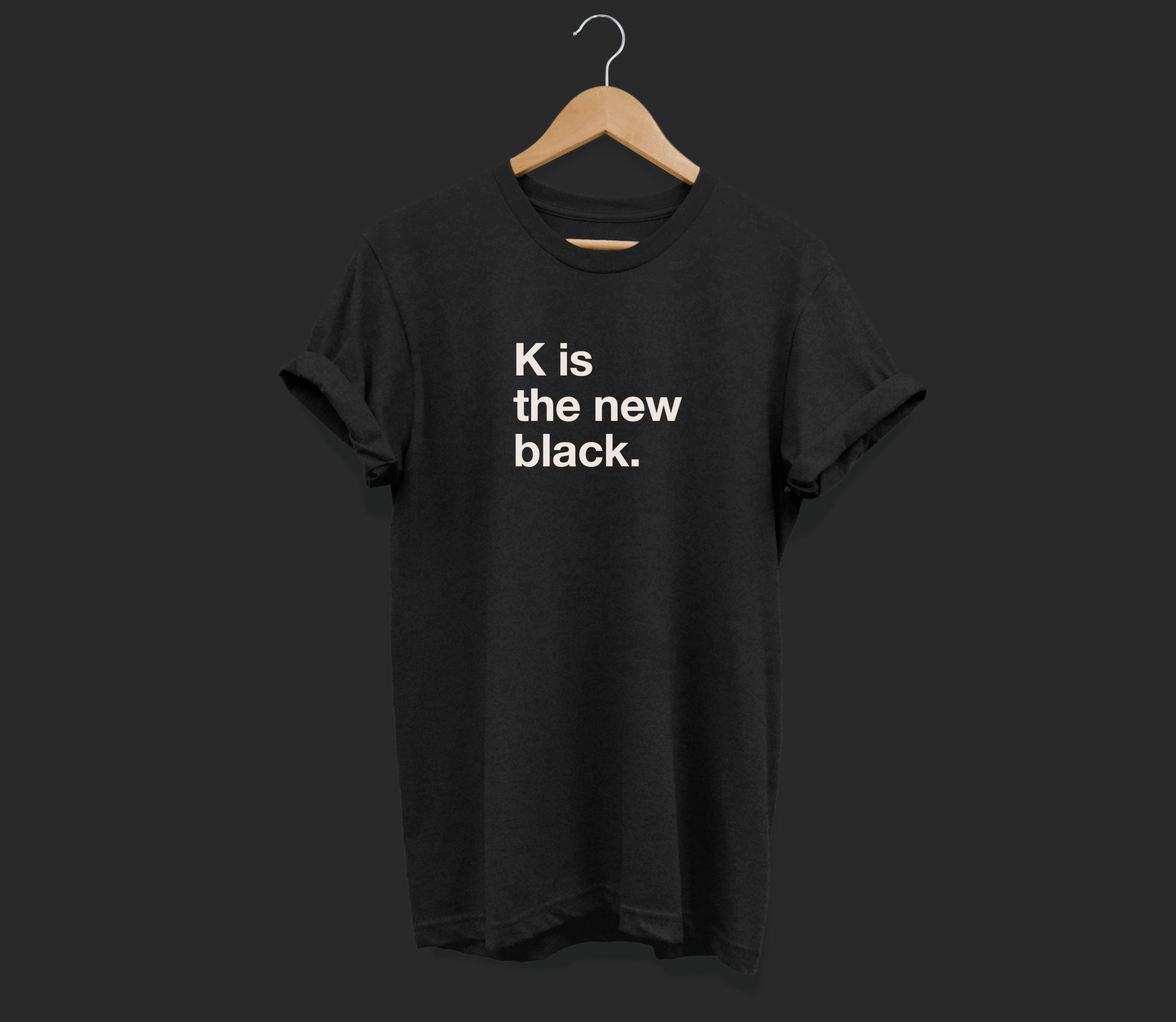 K is the new black.