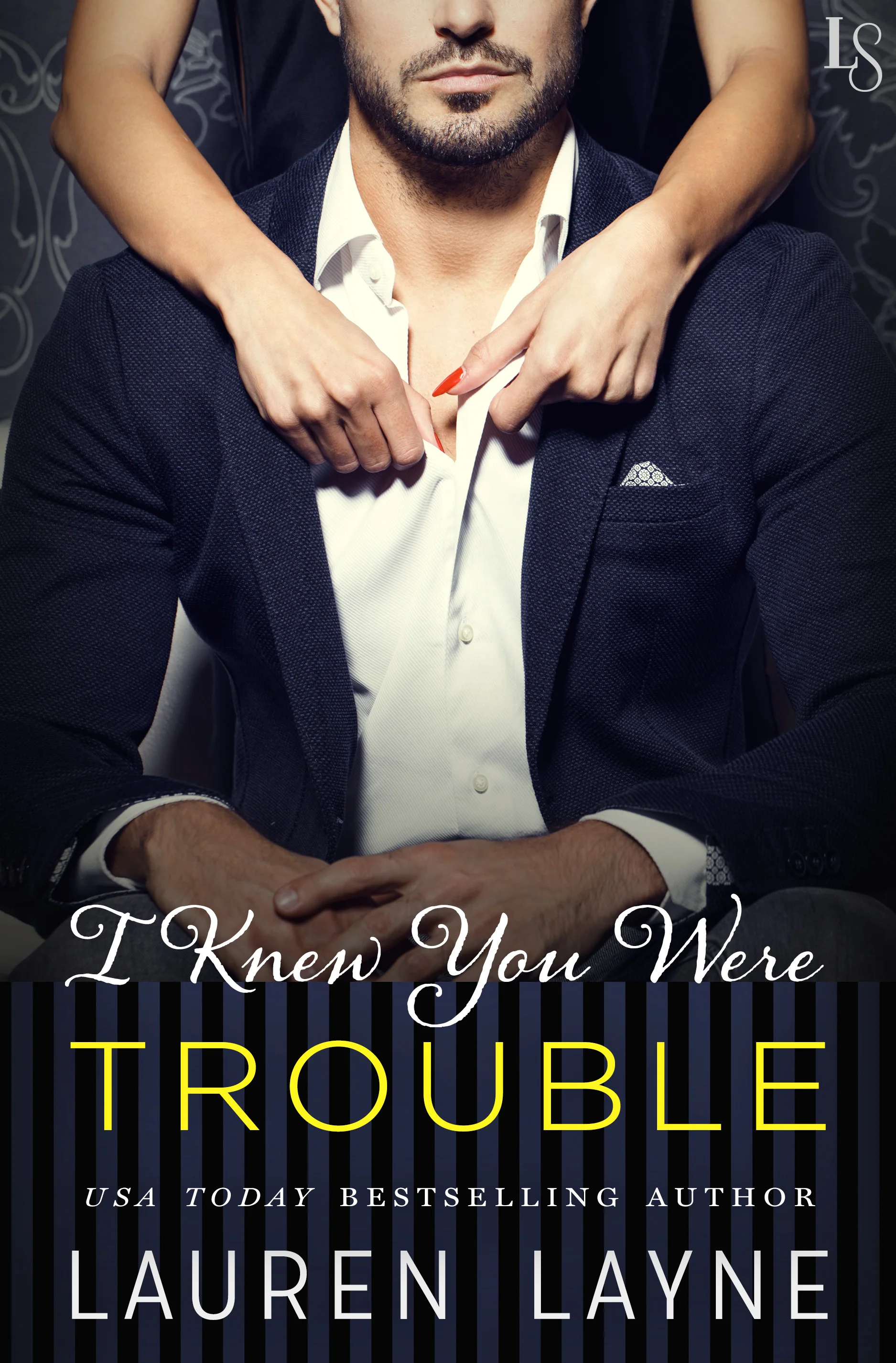 I KNEW YOU WERE TROUBLE by Lauren Layne