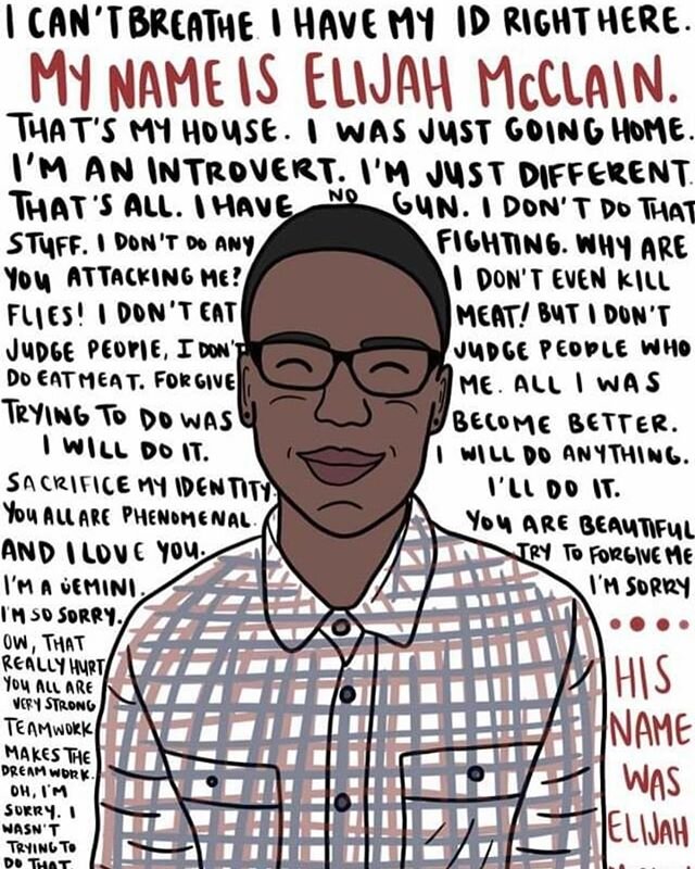 Another and another and another. The time for change is now. Know his name. Say his name. Fight for him and so many others. We love you Elijah McClain. We will fight for you. We will say your name.