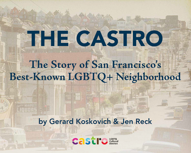 The Castro: The Story of San Francisco's Best-Known LGBTQ+ Neighborhood