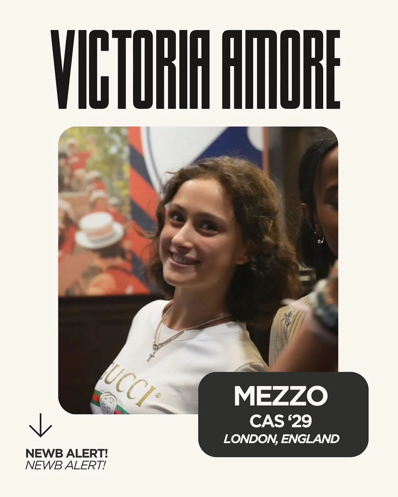 Second up in the Newb Spotlight: Victoria Amore!! 🤍🖤

&middot;	full name: Victoria Amore
&middot;	year: 2029
&middot;	school: CAS
&middot;	hometown: London, England
&middot;	voice part: mezzo
&middot;	hobbies: Watching early 2000s Disney movies and