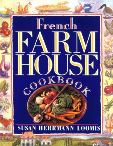 French Farm House Cookbook by Susan Hermann Loomis