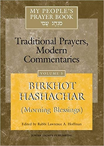 My People's Prayer Book Vol 5: Birkhot Hashachar (Morning Blessings)