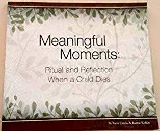 Meaningful Moments: Ritual and Reflection When a Child Dies