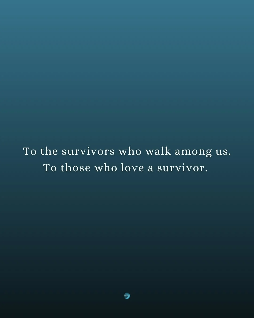There is so much news happening these days.
But we wanted to make sure to say to the survivors among us &mdash; who are too easily pushed back from the headlines:

We see you. We stand with you. We love you.
We are so very sorry. 

While headlines fo