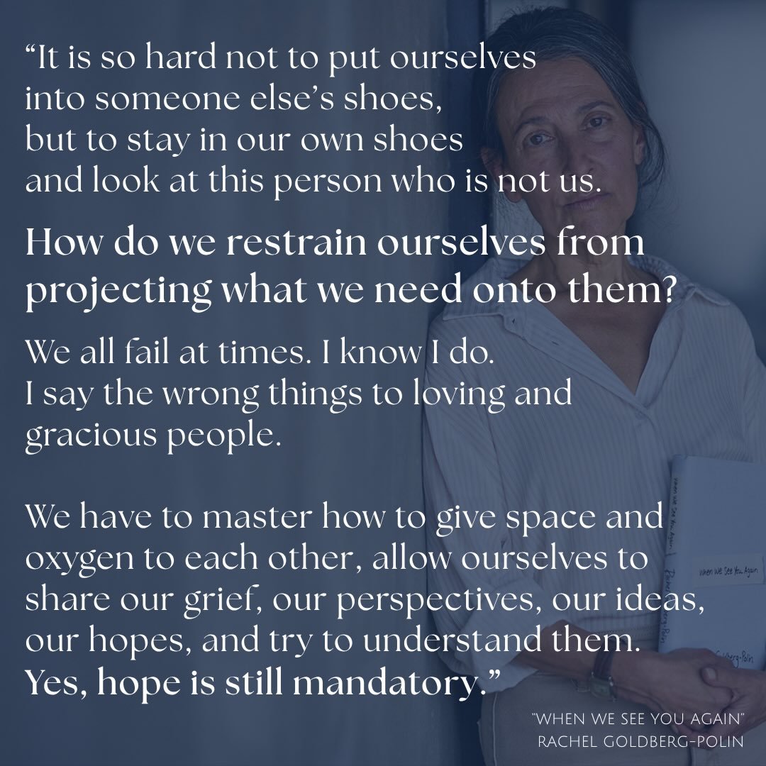 By offering us her grief as a text book, Rachel Goldberg-Polin is helping us learn how to be better to each other. 

Come be with us. Let&rsquo;s let Rachel and Hersh z&rdquo;l be our teachers. And let&rsquo;s learn from each other. 

&ldquo;I am sca