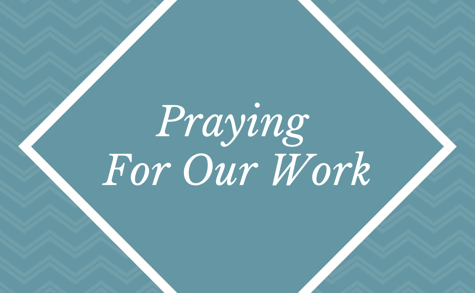Praying For our "Work"