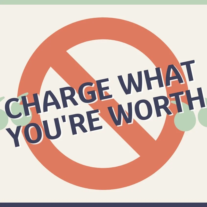 Let's STOP "Charge What You're Worth" Pricing Culture