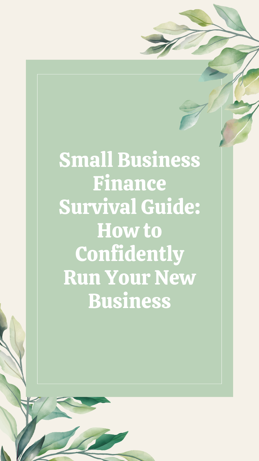 Small Business Finance Survival Guide: How to Confidently Run Your New Business