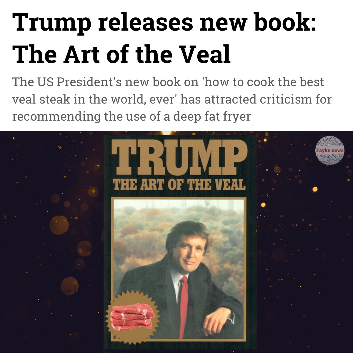 Trump Art Of The Veal Fake News Funny Meme Fayke News