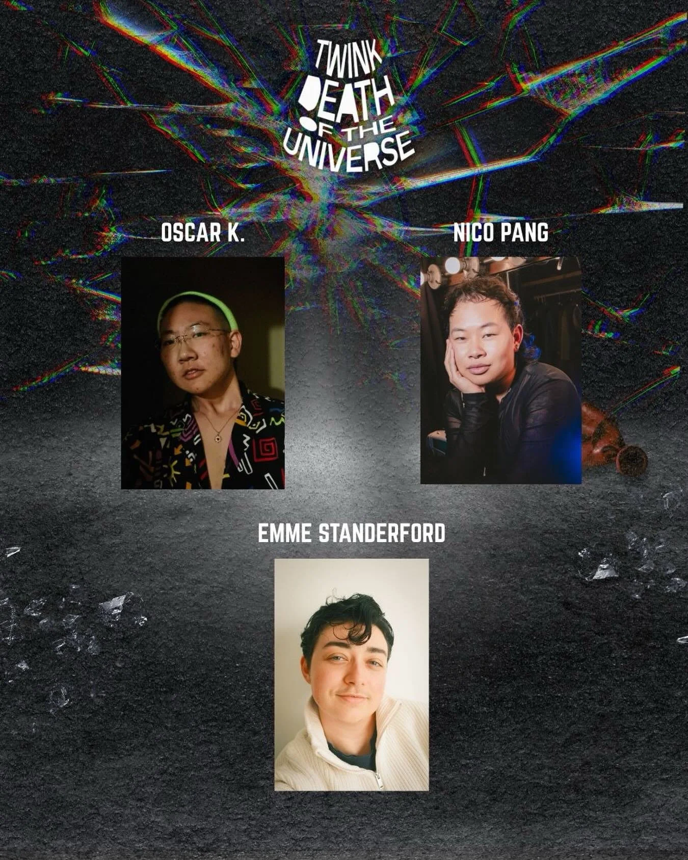 announcing the creative team of TWINK DEATH OF THE UNIVERSE in the Joy Who Lived Festival on April 5 🌈🧸🏖️

🎟️ at link in bio or bit.ly/twinkdeath

Director: Nico Pang
Producer: Emme Standerford
Playwright &amp; Producer: Oscar K.

TWINK DEATH OF 