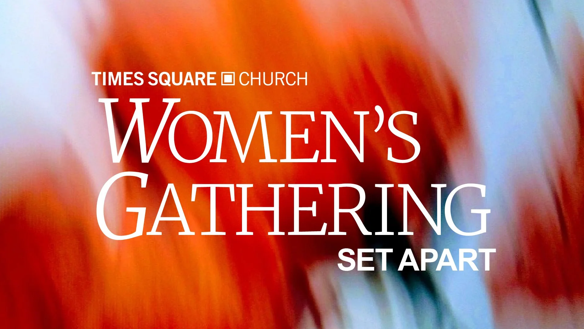 Text overlay on a blurred colorful background reading: "Times Square Church, Women’s Gathering, Set Apart."