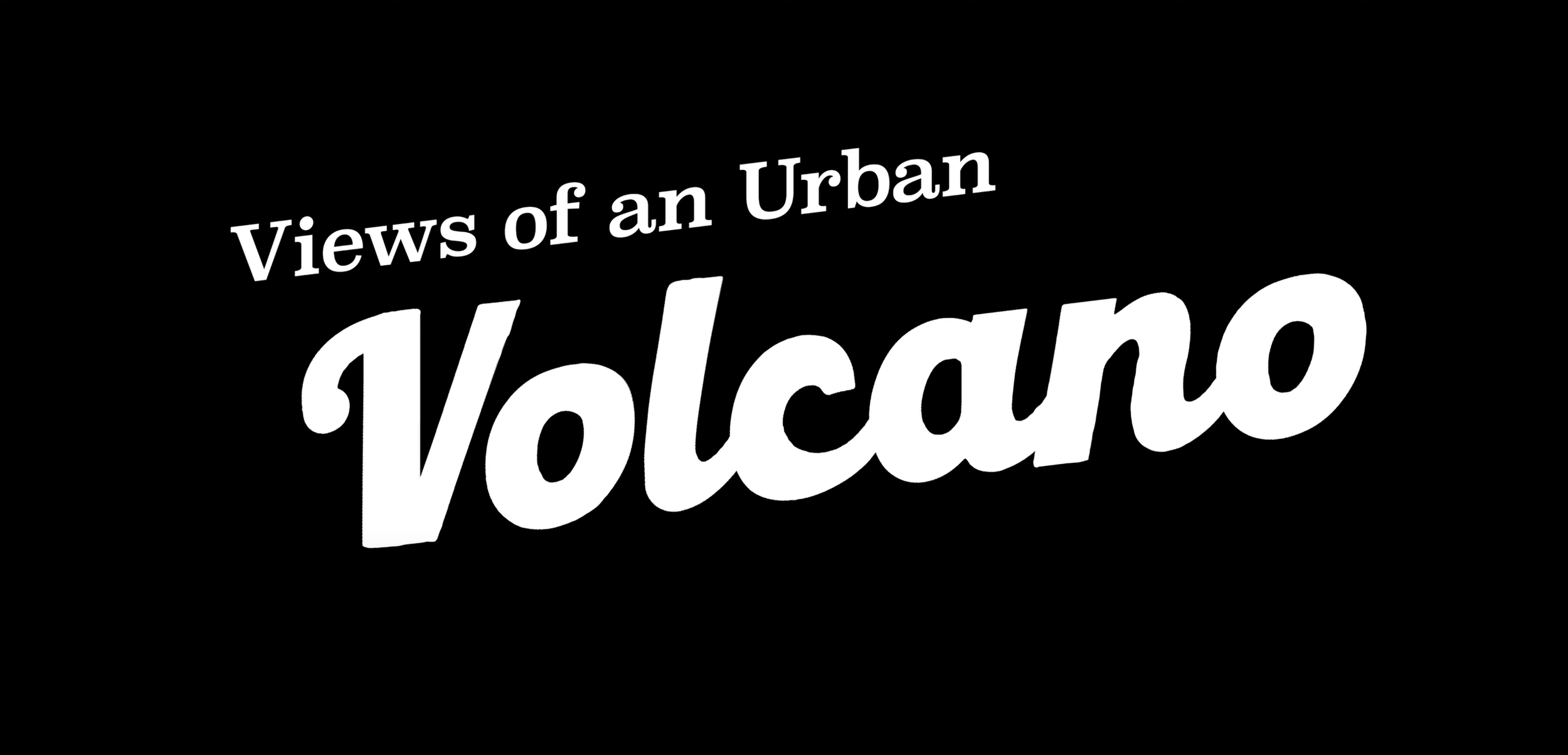 'Views of an Urban Volcano' Documentary Streaming on Youtube // Score by ZacharyWalter