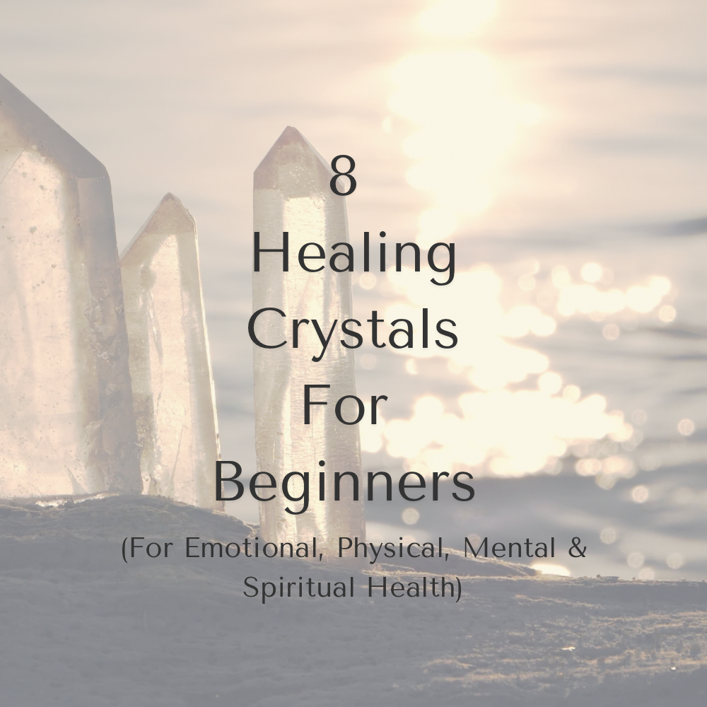8 Healing Crystals For Beginners  (For Emotional, Physical, Mental &amp; Spiritual Health)