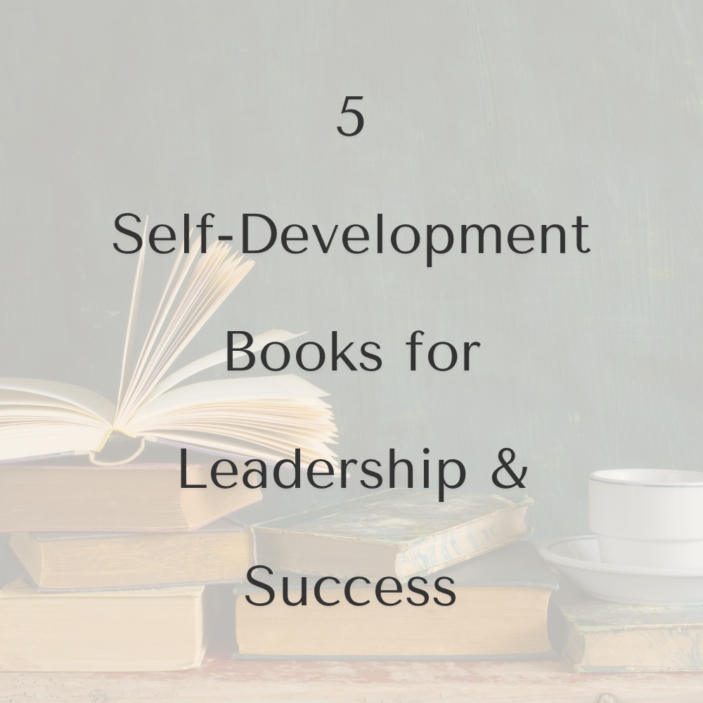 5 Self-Development Books You Need In Your Library + Reviews (For Leadership &amp; Success)