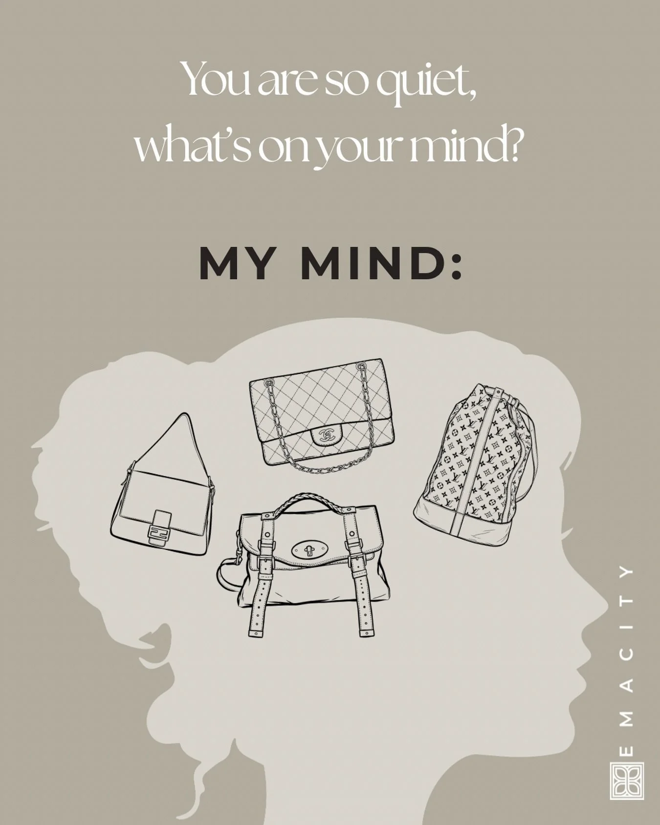 &laquo;You&rsquo;re so quiet&hellip; what&rsquo;s on your mind?&raquo;

Me: Should I get the vintage Chanel or the Fendi Baguette? Is now the right time to buy a Mulberry Alexa? What if that Louis Vuitton disappears before I decide? 🤍

Luxury lovers