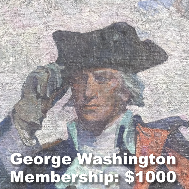 General George Washington Membership: $1000