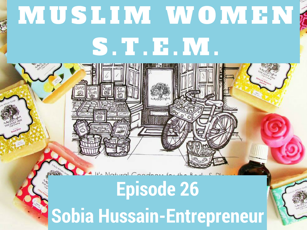 Muslim Women In S.T.E.M Episode 26 With Sobia Hussain A Creative Entrepreneur