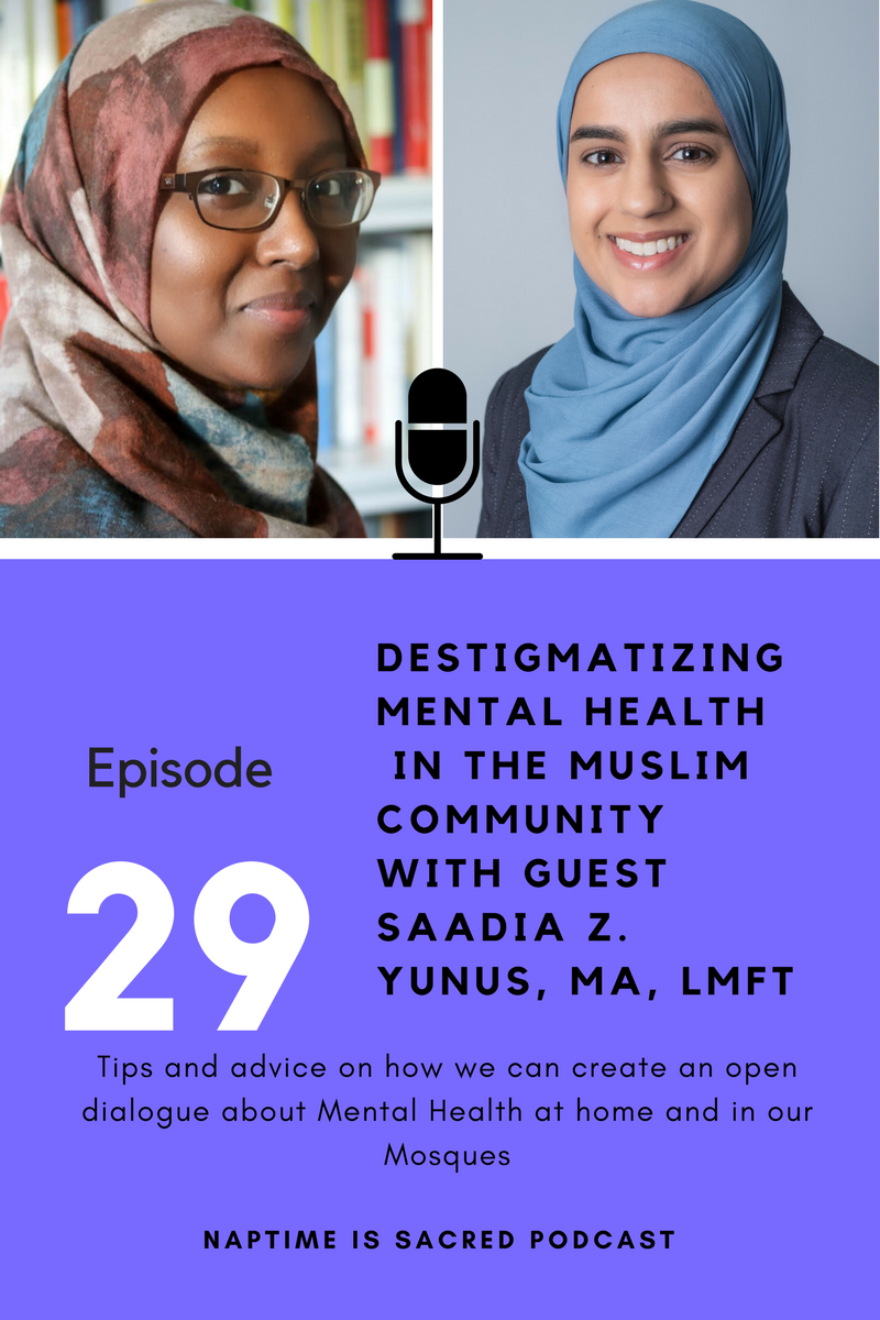 Podcast Episode 29 Destigmatizing Mental Health  In The Muslim Community With Guest Saadia Z. Yunus, MA, LMFT
