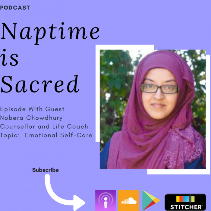 Episode 32 With Guest Nobera Chowdhury Counsellor and Life Coach: Emotional Self-Care.