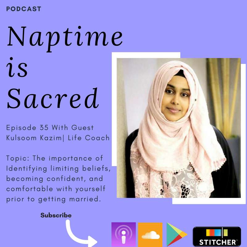 Episode 35 With Guest Kulsoom Kazim- Life Coach Identifying  limiting beliefs