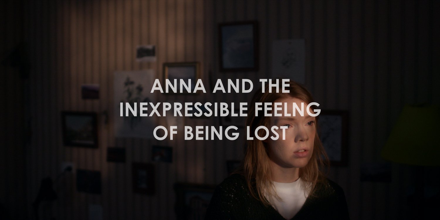 ANNA AND THE INEXPRESSIBLE FEELING OF BEING LOST