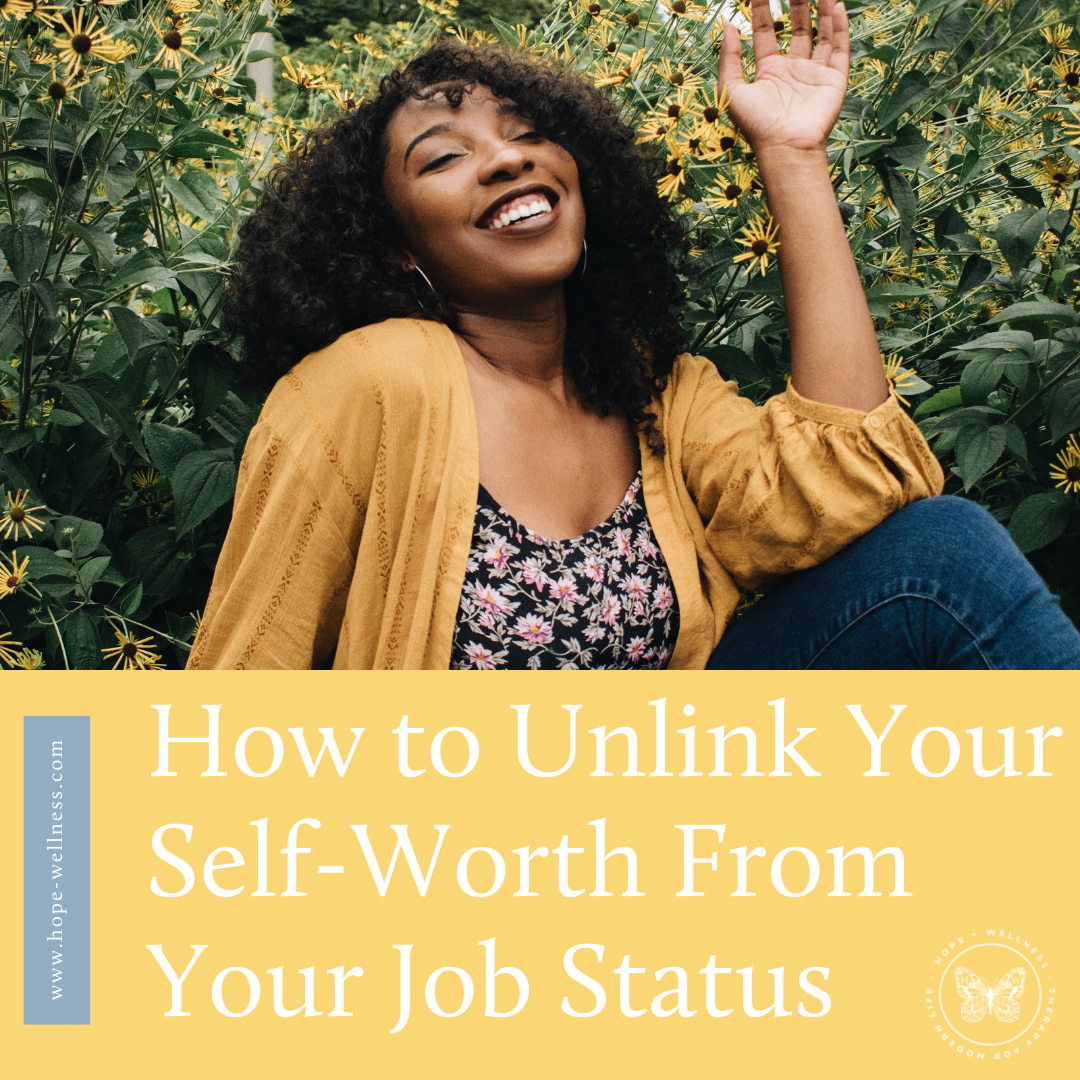 How to Unlink Your Self-Worth From Your Job Status