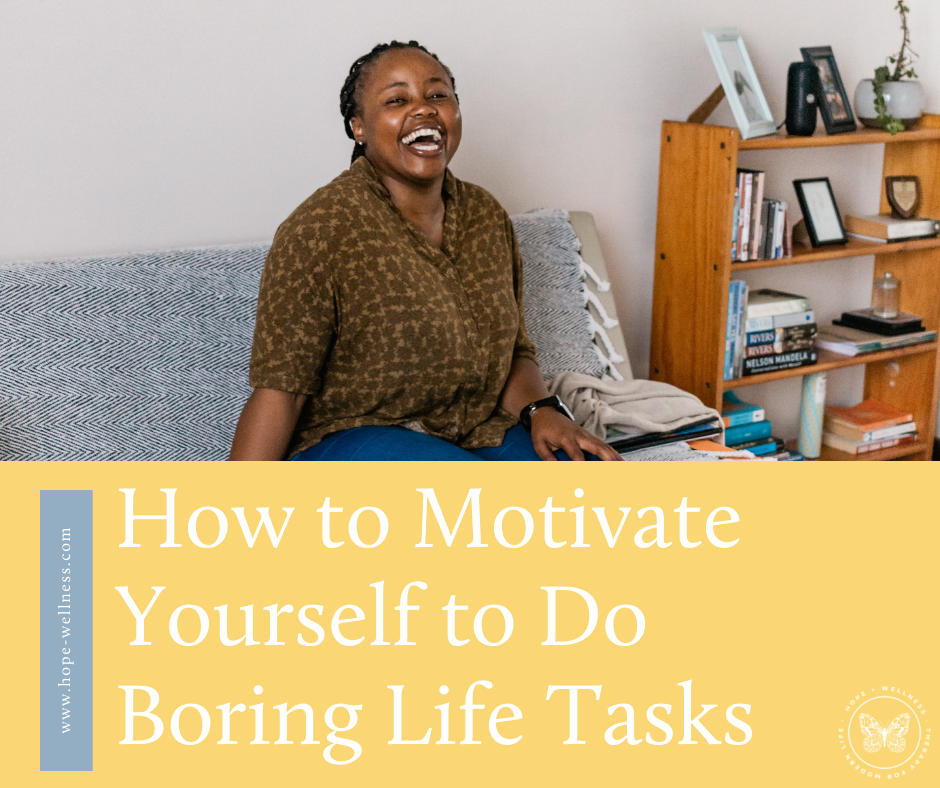 How to Motivate Yourself to Do Boring Life Tasks