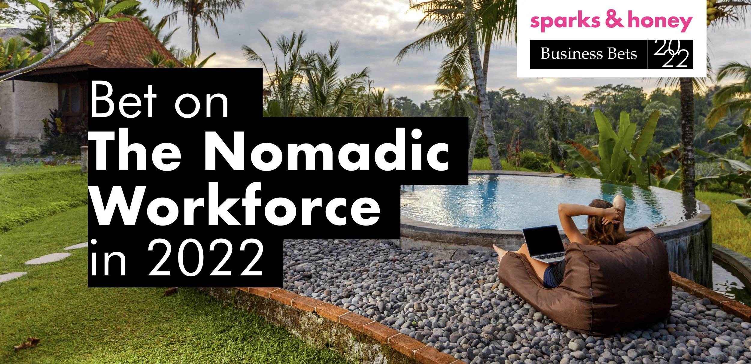 Business Bets 2022 - Bet on the Nomadic Workforce — sparks & honey