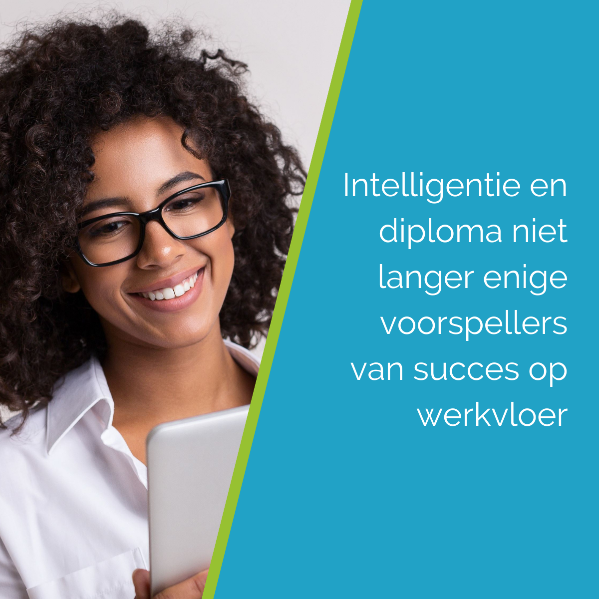 Intelligentie en diploma niet langer enige voorspellers van succes op werkvloer