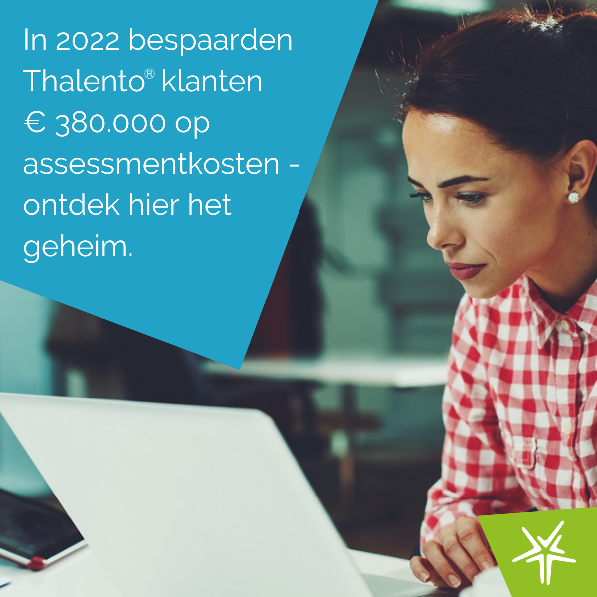 In 2022 bespaarden Thalento® klanten € 380.000 op assessmentkosten - ontdek hier het geheim.