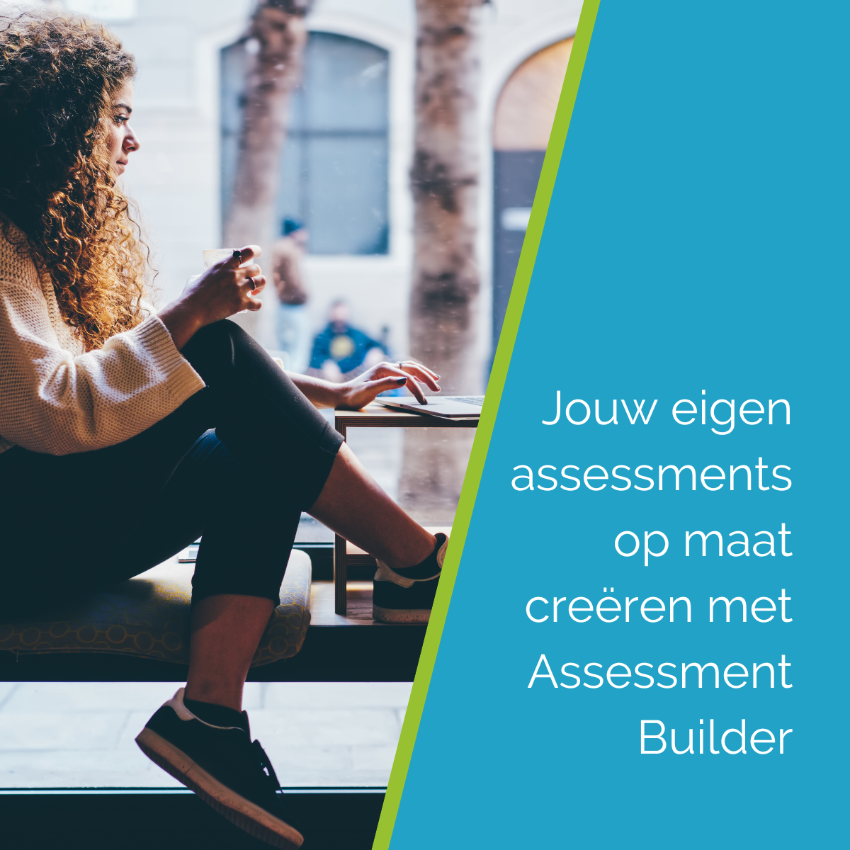 Met onze gloednieuwe Assessment Builder creëren we jouw eigen assessments op maat 