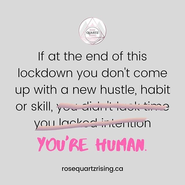 Nobody needs to come out of this with anything. If someone manages to learn something new, good on them, but it's no reason to shame anyone else for not coming out on top. 
_
Some people are thriving, some are up and down, and some are barely getting