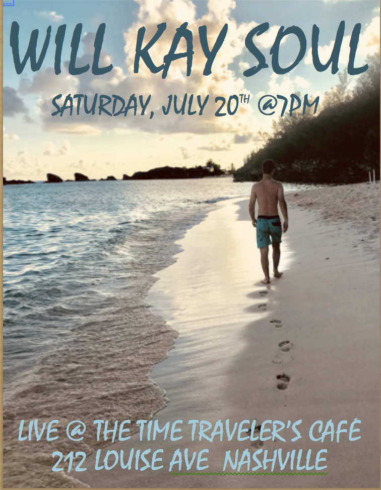 Will Kay Soul at the Time Traveler's Cafe 7/20/19 @ 7pm