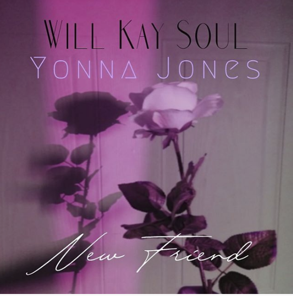 RELEASE OF NEW FRIEND by Will Kay Soul featuring Yonna Jones