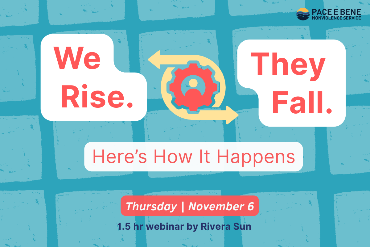 We Rise. They Fall. Here’s How It Happens — Pace e Bene Nonviolence Service