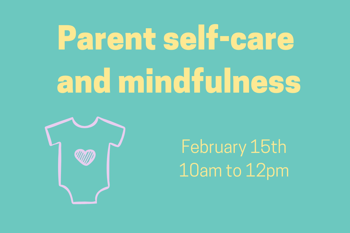 A Parent's Workshop: Parent self-care and mindfulness 
