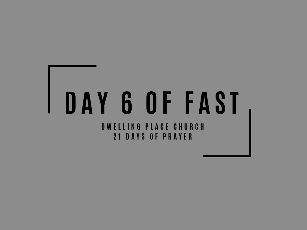 Day 6 of Fast