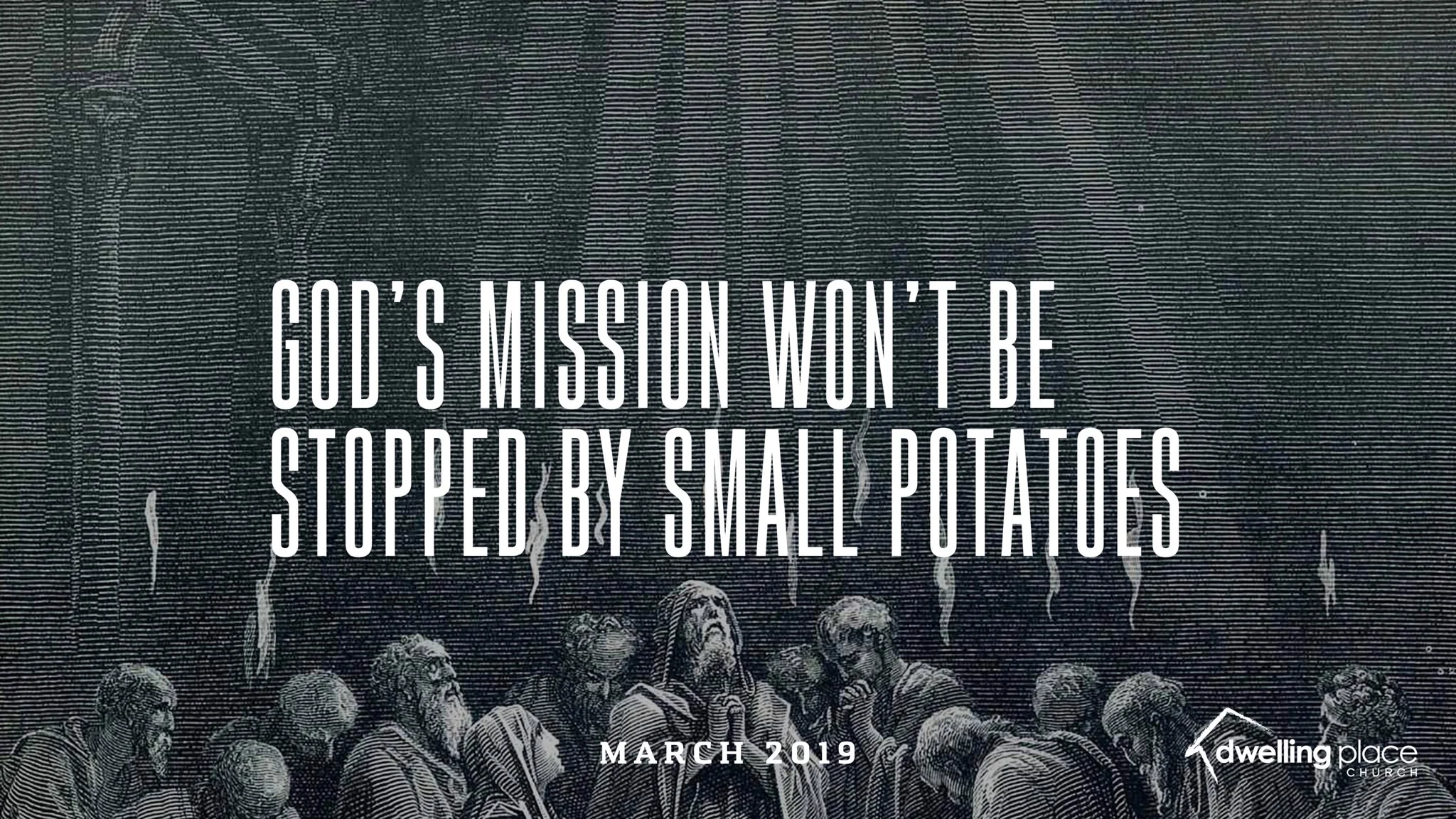 God's Mission Won't Be Stopped By Small Potatoes