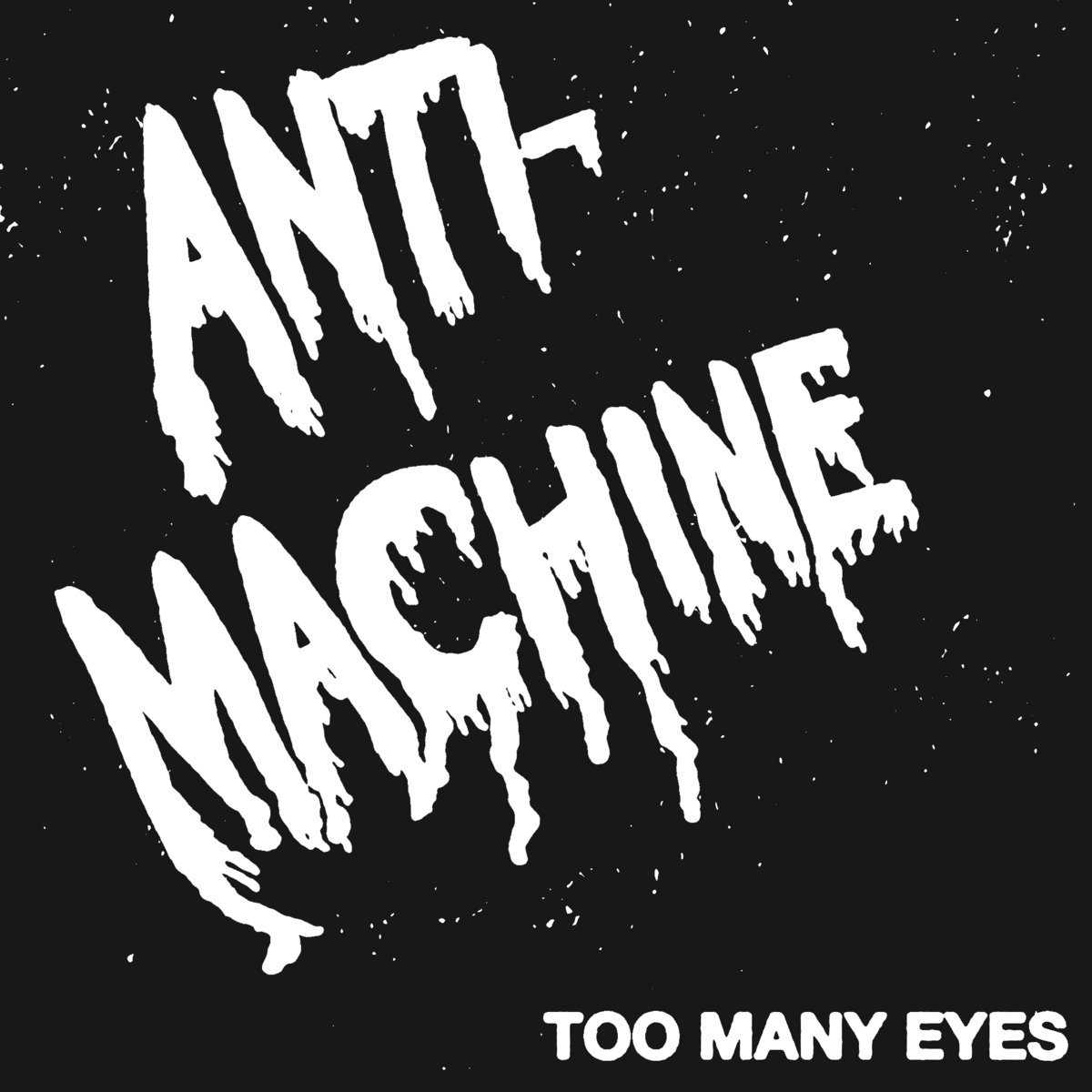 Anti-Machine - Too Many Eyes