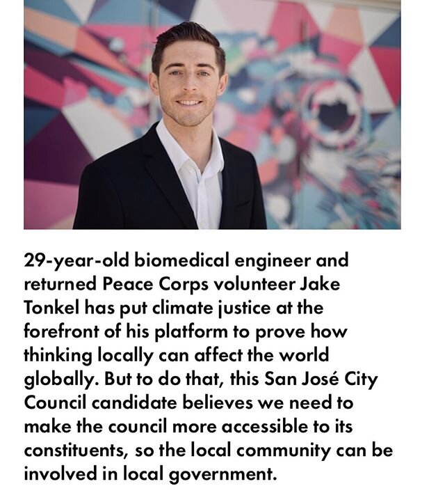 29-year-old biomedical engineer and returned Peace Corps volunteer Jake Tonkel has put climate justice at the forefront of his platform to prove how thinking locally can affect the world globally. But to do that, this San Jos&eacute; City Council can