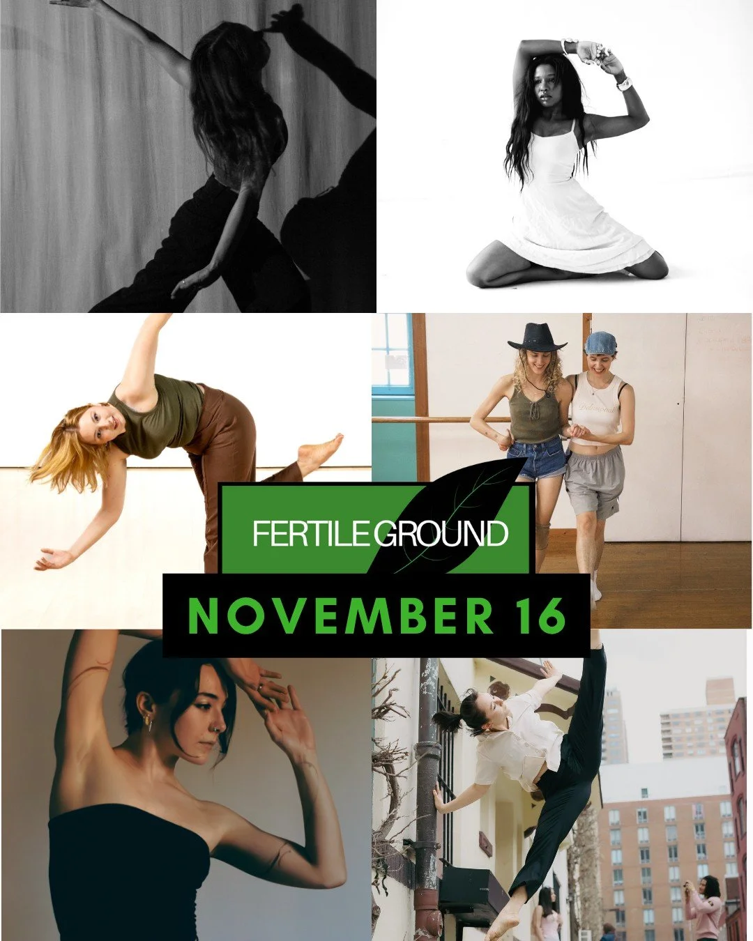 This weekend! Come see November's Fertile Ground Choreographers: Abigail Nelson, Elisa Meyer
Hailey Offing, Heather Kroe, Lily Moreschi, and Verena Lee!

Fertile Ground is a NON-CURATED showcase for emerging and/or established artists. The evening co