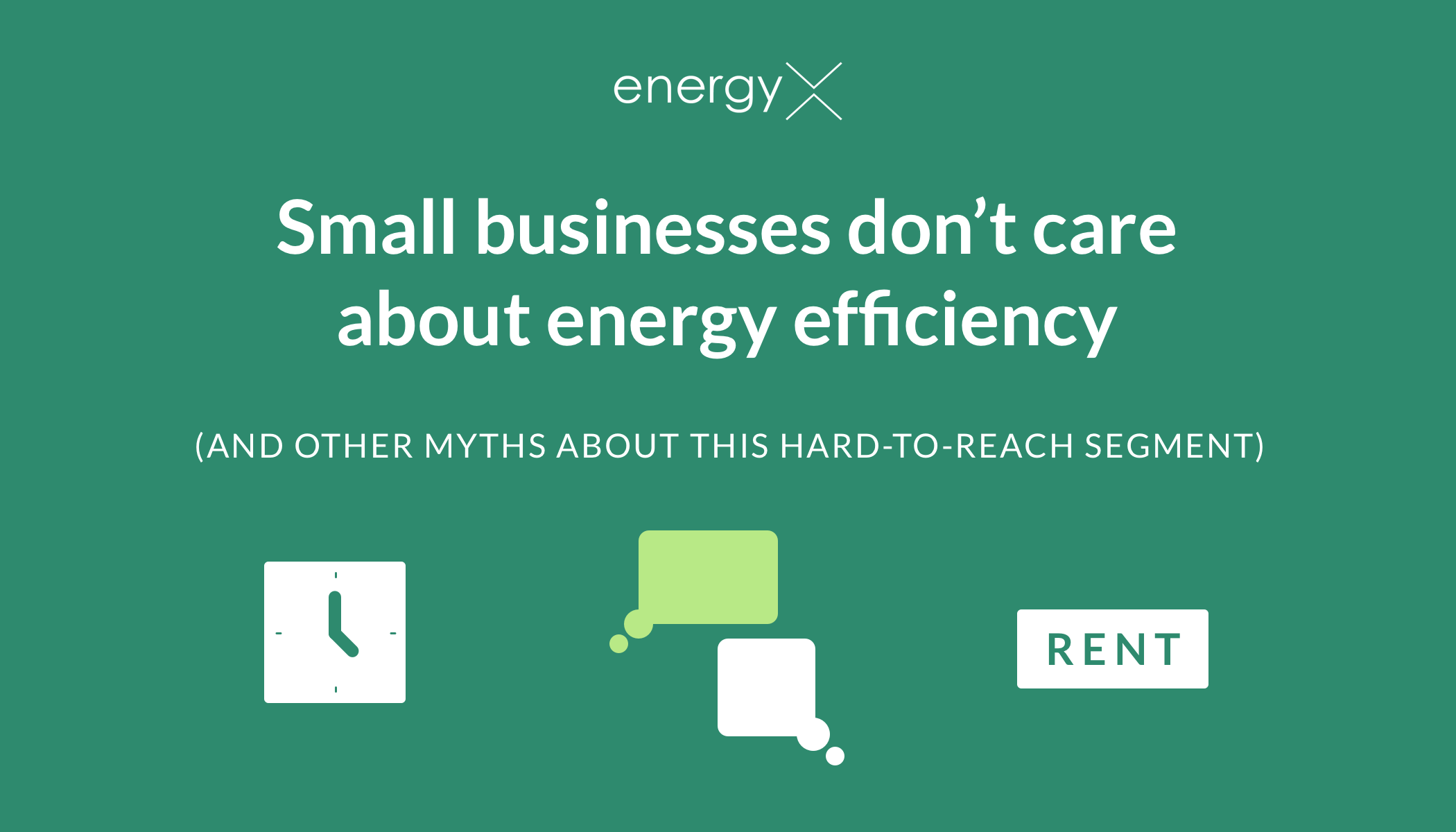 “Small businesses don’t care about energy efficiency” (and other myths about this hard-to-reach segment)