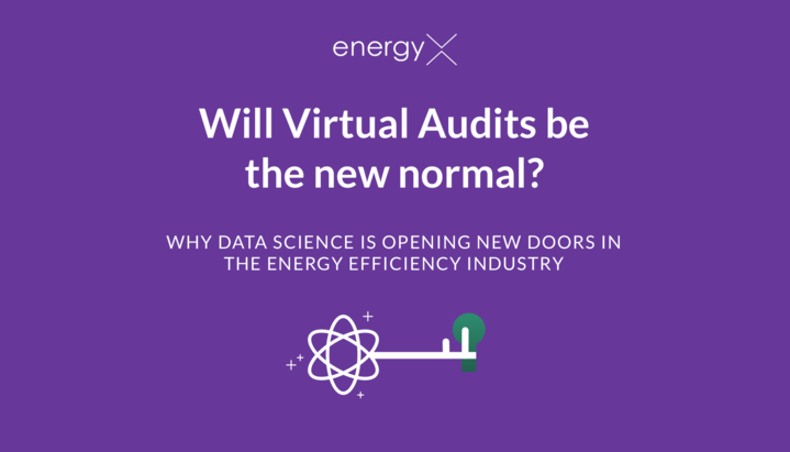 Will Virtual Audits be the new normal? Why data science is opening new doors in the energy efficiency industry